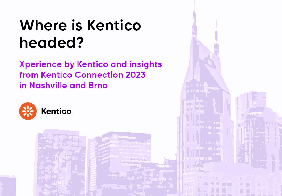 Xperience by Kentico development and news from Kentico Connection 2023 in Nashville and Brno